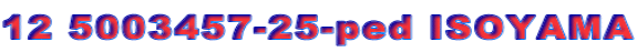 12 5003457-25-ped ISOYAMA